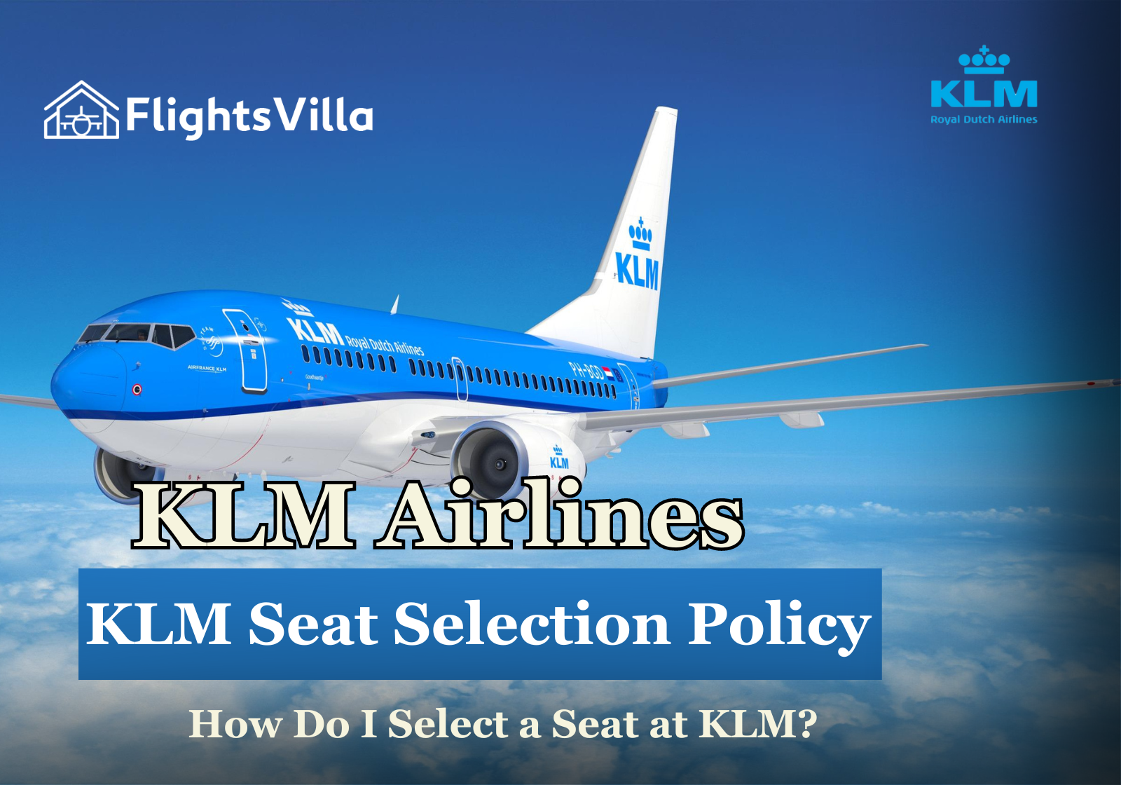 KLM Seat Selection - Policy - How do I select a seat at KLM?