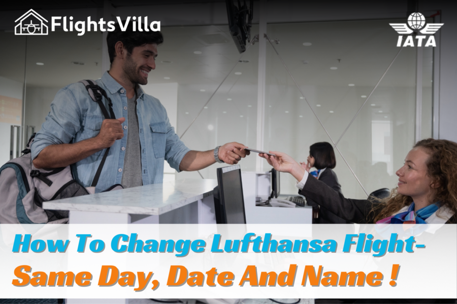 How to Change Lufthansa Flight–Same Day,Date and Name